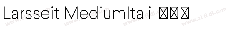 Larsseit MediumItali字体转换 Larsseit MediumItali字体转换